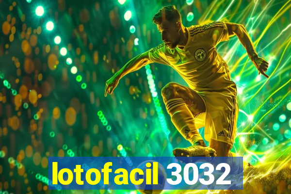 lotofacil 3032